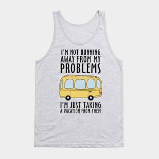 I'm Not Running Away From My Problems Tank Top